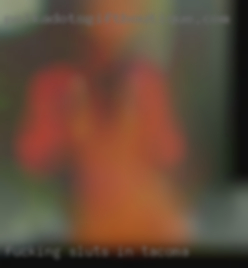 fucking sluts in Tacoma fucking sluts in Tacoma