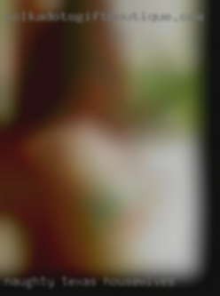 naughty Texas housewives naughty Texas housewives