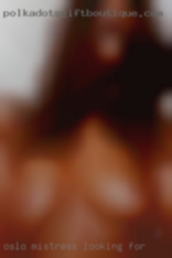 Oslo mistress looking for male slave Oslo mistress looking for male slave